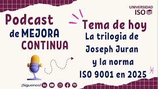 PODCAST Todo los secretos la trilogia de Juran y la norma ISO 9001 2025 [upl. by Amie]