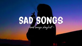 Sad Songs ♫ Sad songs playlist for broken hearts  Depressing Songs 2023 That Will Make You Cry [upl. by Brandon]