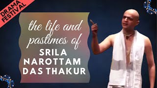 The Life and Pastimes of Srila Narottam Das Thakur  Drama Festival  ISKCON Chowpatty [upl. by Hartwell]