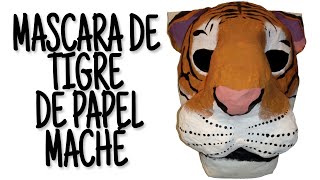 Como hacer una mascara de TIGRE de papel maché  Isaac Martinez DIY [upl. by Bastien]