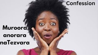 Huyai Munzwe Mashura Muroora Anorara Navatezvara confession [upl. by Margreta]