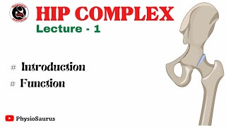 Hip complex  Introduction and function  Part 1 [upl. by Rma]