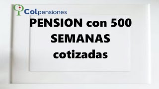 PENSION con 500 SEMANAS cotizadas [upl. by Xirdnek493]