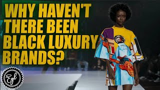 Why Havent There Been Black Luxury Brands [upl. by Angle]