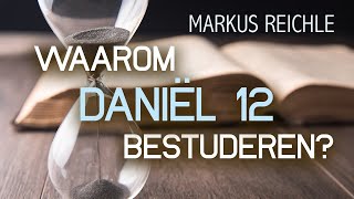 Waarom Daniël 12 bestuderen  Markus Reichle [upl. by Icaj]