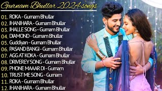 Gurnam Bhullar New Song 2024  New All Punjabi Jukebox 2024  Gurnam Bhullar New All Punjabi Song [upl. by Hanid]