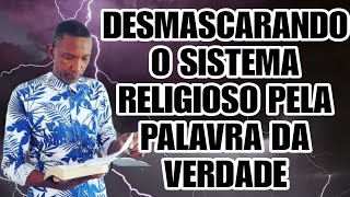 Desmascarando o Sistema religioso pela Palavra da verdade [upl. by Len171]