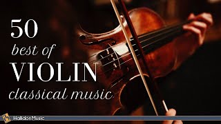 50 Violin  Classical Music [upl. by Arica]