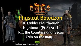 ACT I NM Kill the Countess and rescue Cain D2R HC Ladder Physical Bowazon Playthrough NM Pt2 [upl. by Nutsud]