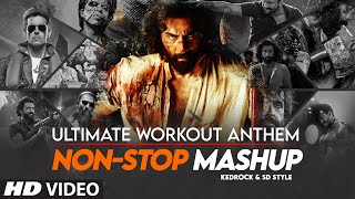 ULTIMATE WORKOUT ANTHEM NONSTOP MASHUP  BOLLYWOOD MOTIVATIONAL SONGS  KEDROCK X SD STYLE [upl. by Anileda686]