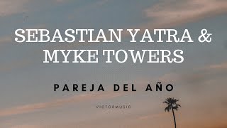 SEBASTIAN YATRA amp MYKE TOWERS  PAREJA DEL AÑO LETRA [upl. by Aihseyk43]