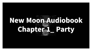 New Moon Audiobook Chapter 1 Party [upl. by Anerroc913]