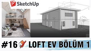 SketchUp Dersleri 16  LOFT EV PROJESİ BÖLÜM 1 [upl. by Latsryk126]