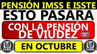 🚨Urgente 📢Pensión IMSS e ISSSTE 👉 ESTO PASARÁ con la PENSIÓN de VIUDEZ en octubre [upl. by Newcomer]