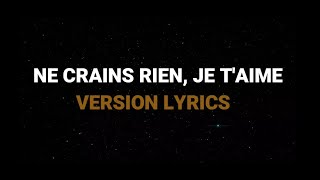 NE CRAINS RIEN JE TAIME LYRICS [upl. by Nevyar]