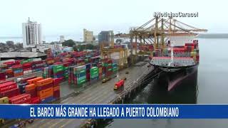 Ingresó a Buenaventura el barco más grande que haya llegado a puerto colombiano [upl. by Libnah]