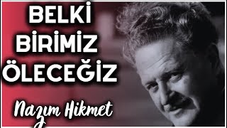 Belki Birimiz Öleceğiz  Nazım Hikmet [upl. by Ennaid552]