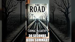 quotThe Roadquot by Cormac McCarthy  30 Seconds Summary  BookSummary 30SecondBooks [upl. by Ram]