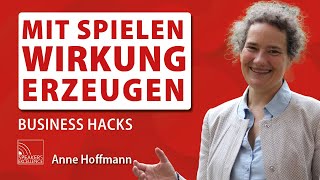 Mit Spielen Wirkung erzeugen  Business Hacks von Anne Hoffmann [upl. by Carlynn977]