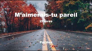 2Frères  Maimeraistu pareil  ParolesLyrics [upl. by Aivad398]