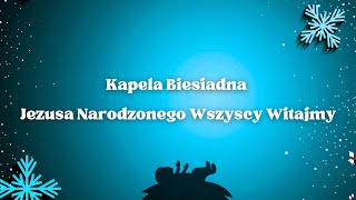 Kapela Biesiadna  Jezusa Narodzonego Wszyscy Witajmy [upl. by Nagad433]