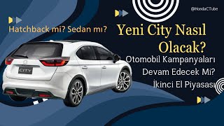 Yeni City Nasıl Olacak  Otomobil Kampanyaları Devam Edecek Mi  İkinci El Piyasası  HondaCTube [upl. by Acile821]