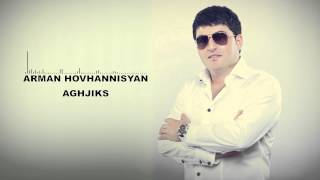 Arman Hovhannisyan  Aghjiks [upl. by Madelena539]