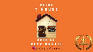 Meekz  T House HQ Official Audio Prod By Keyzkartel [upl. by Graybill578]