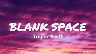 Taylor Swift  Blank Space Lyrics [upl. by Lorrimer]