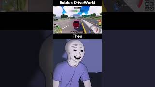 Roblox DriveWorld Then vs Now wojak shorts nostalgia driveworld [upl. by Remmer]