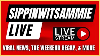 LIVE on Weekend Recap Celeb News amp More  SammieSTREAMS sippinwitsammie blackpods livestream [upl. by Utica]