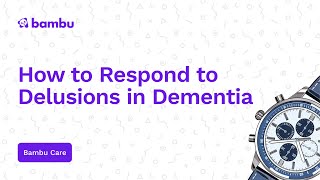 How to Respond to Delusions in Dementia quotJimmy stole my watchquot [upl. by Eseila]