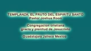 Templanza el fruto del espiritu Santo  Pastor Joshua Roon [upl. by Nedle]