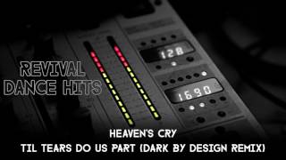 Heavens Cry  Til Tears Do Us Part Dark By Design Remix HQ [upl. by Arhoz972]