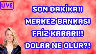 SON DAKİKA MERKEZ BANKASI FAİZ KARARI DOLAR NE OLUR [upl. by Adnuahsor]