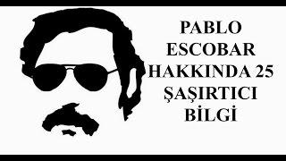 Dünyanın En Büyük Uyuşturucu Kralı Pablo Escobar Hakkında 25 Şaşırtıcı Bilgi [upl. by Ahseined55]