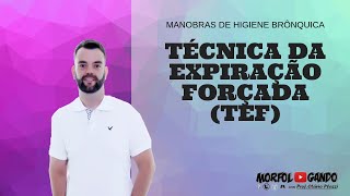 Manobra de Higiene Brônquica TEF Técnica da Expiração Forçada [upl. by Belayneh296]