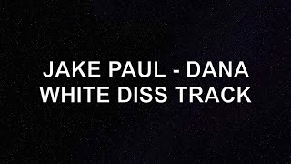 JAKE PAUL  DANA WHITE DISS TRACKOfficial Music Lyrics [upl. by Reginnej]