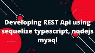 TypeScript with Nodejs 8 Developing REST Api using sequelize typescript nodejs mysql [upl. by Cioban153]