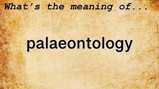 Palaeontology Meaning  Definition of Palaeontology [upl. by Toy]