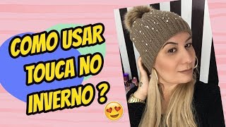 COMO USAR TOUCA NO INVERNO 2018  keila Desabafocom [upl. by Dalila]