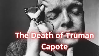 The Death of Truman Capote His Shocking Downfall and Betrayals [upl. by Derreg]