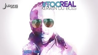 Kerwin Du Bois  Too Real quot2014 Socaquot Official Audio [upl. by Nayd]