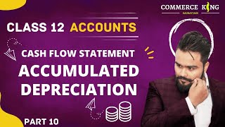 Cash Flow Statement Class 12 Accounts Term 2 Accumulated depreciation Accounts Adda Gaurav Jain [upl. by Nitz]