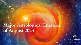 Major Astrological Energies of August 2023  2 Full Moons 7 Planets Retro Strong Earth Signs [upl. by Russom727]