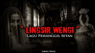 LINGSIR WENGI quotLAGU PENGUNDANG SETAN quot by Lakon Story [upl. by Carlo]