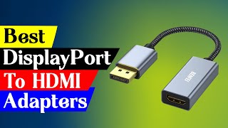 Top 5 Best DisplayPort to HDMI Converters  Which one to pick [upl. by Llenreb]