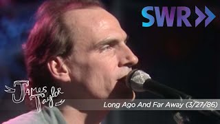 James Taylor  Long Ago And Far Away Ohne Filter March 27 1986 [upl. by Hamitaf698]