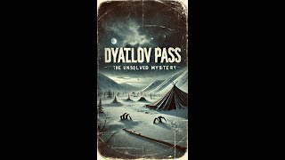 quotDyatlov Pass The Chilling Mystery That Remains Unsolvedquot DyatlovPass UnsolvedMystery TrueCrime [upl. by Jeminah]