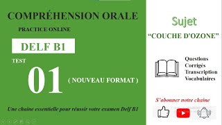 DELF B1  Compréhension oraleNouveau Format Test 01  LE TROU DE LA COUCHE DOZONE [upl. by Aninotna]